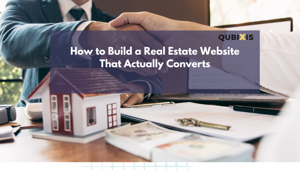 How to Build a Real Estate Website That Actually Converts